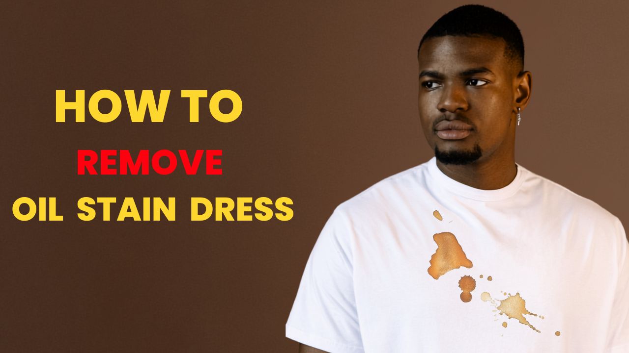 How to Remove Oil Stain from a Dress